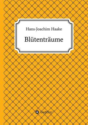 Blutentraume: Wie Ich Meine Chronischen Krankheiten, Konflikte Und Krisen Heilte Und Meine Kuhnsten Traume Ubertraf de Hans-Joachim Haake