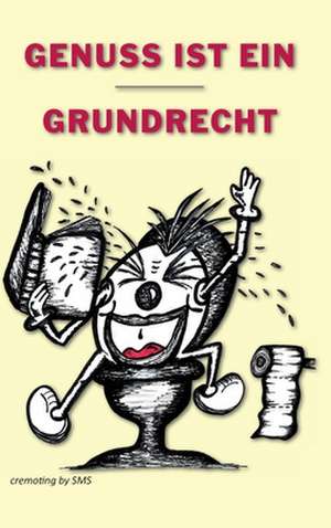 Genuss Ist Ein Grundrecht: Strategie de cremoting by SMS