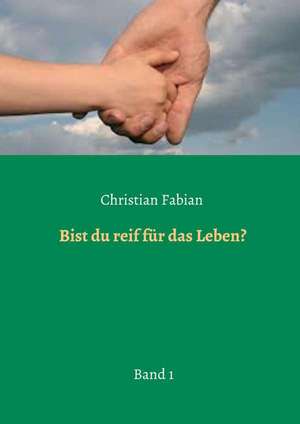 Bist Du Reif Fur Das Leben?: Hamburg - Schanghai - Hamburg de Christian Fabian