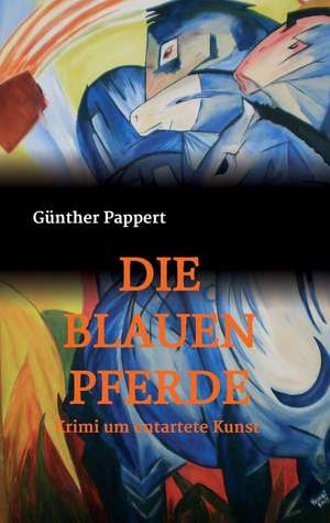 Die Blauen Pferde: Hamburg - Schanghai - Hamburg de Günther Pappert