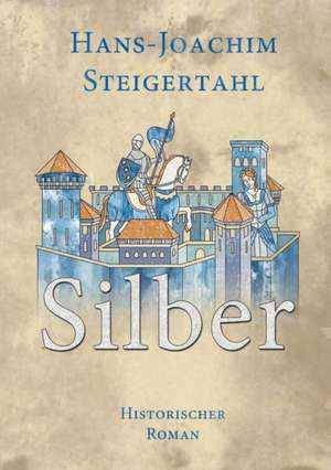 Silber de Hans-Joachim Steigertahl