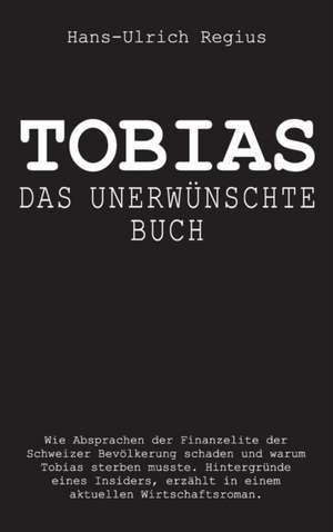 Tobias - Das Unerwunschte Buch: Hamburg - Schanghai - Hamburg de Hans-Ueli Regius