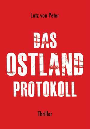 Das Ostland-Protokoll de Lutz von Peter