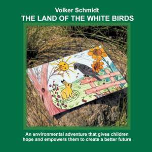 The Land of the White Birds de Volker Schmidt