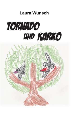 Tornado Und Karko: Hamburg - Schanghai - Hamburg de Laura Wunsch