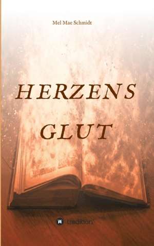 Herzensglut de Mel Mae Schmidt