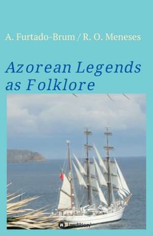 Oberschelp de Meneses, R: Azorean Legends as Folklore