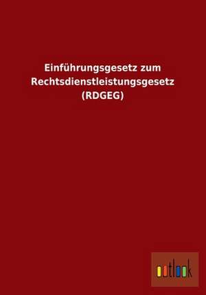 Einführungsgesetz zum Rechtsdienstleistungsgesetz (RDGEG) de ohne Autor