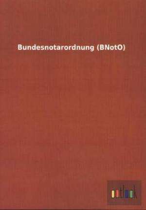 Bundesnotarordnung (BNotO) de Ohne Autor