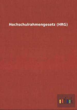 Hochschulrahmengesetz (HRG) de Ohne Autor