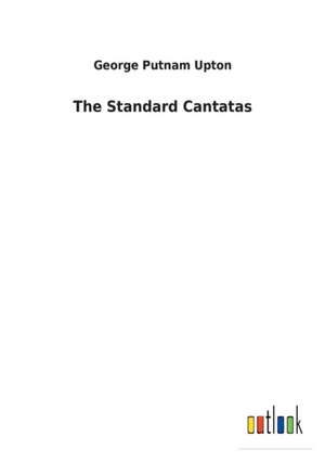 The Standard Cantatas de George Putnam Upton