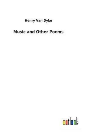 Music and Other Poems de Van Dyke, Henry