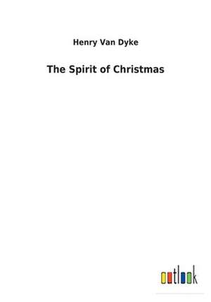 The Spirit of Christmas de Van Dyke, Henry