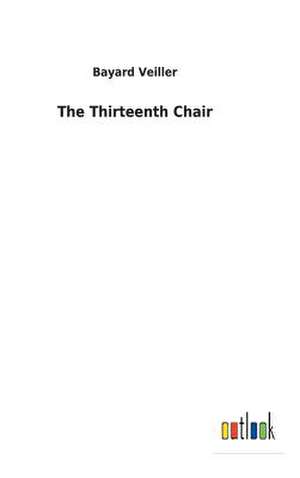 The Thirteenth Chair de Bayard Veiller