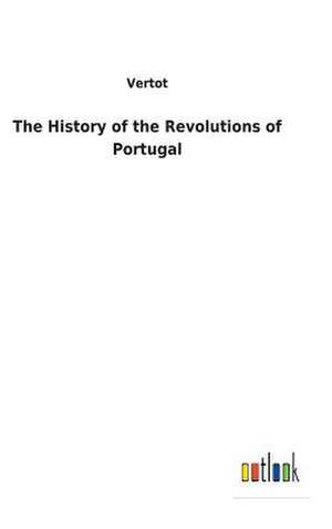 The History of the Revolutions of Portugal de Vertot