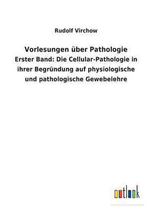 Vorlesungen Uber Pathologie de Rudolf Virchow