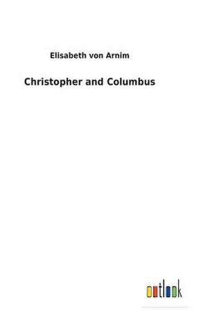 Christopher and Columbus de Von Arnim, Elisabeth