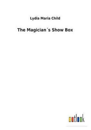 The Magician´s Show Box de Lydia Maria Child