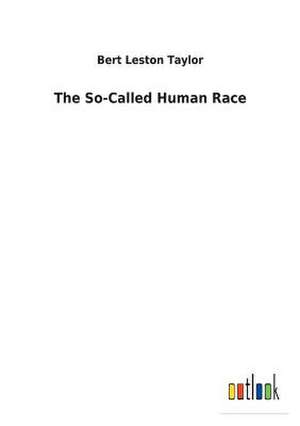 The So-Called Human Race de Bert Leston Taylor