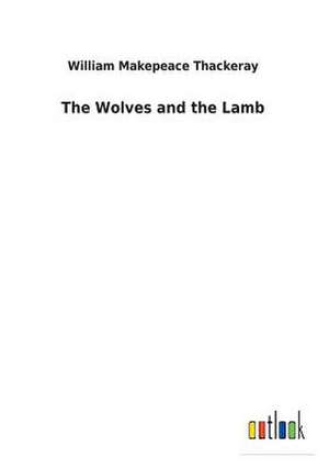 The Wolves and the Lamb de William Makepeace Thackeray