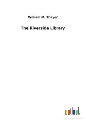 The Riverside Library de William M. Thayer