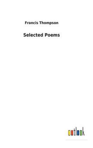 Selected Poems de Francis Thompson