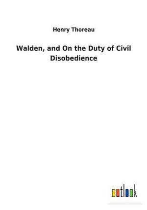 Walden, and on the Duty of Civil Disobedience de Henry Thoreau