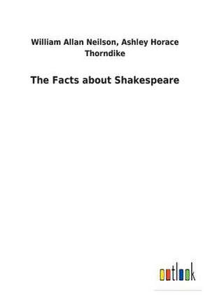 The Facts about Shakespeare de Neilson, William a. Thorndike