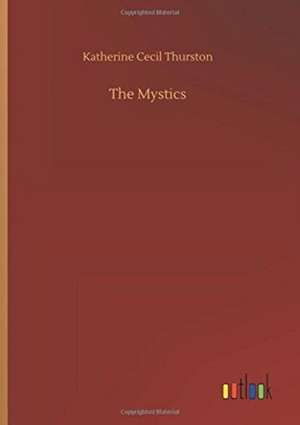 The Mystics de Katherine Cecil Thurston