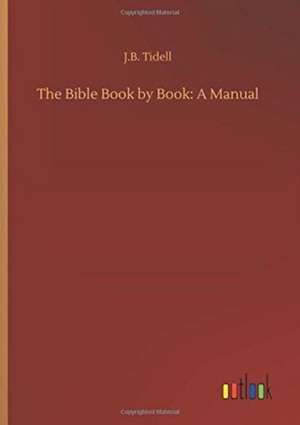 The Bible Book by Book: A Manual de J. B. Tidell