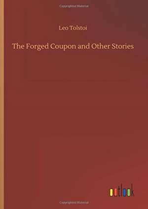 The Forged Coupon and Other Stories de Leo Tolstoi