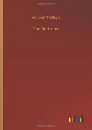 The Bertrams de Anthony Trollope