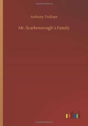 Mr. Scarbourough´s Family de Anthony Trollope