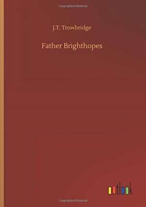 Father Brighthopes de J. T. Trowbridge