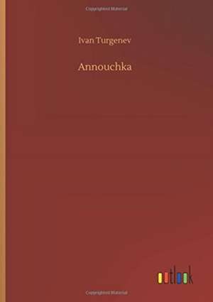 Annouchka de Ivan Turgenev