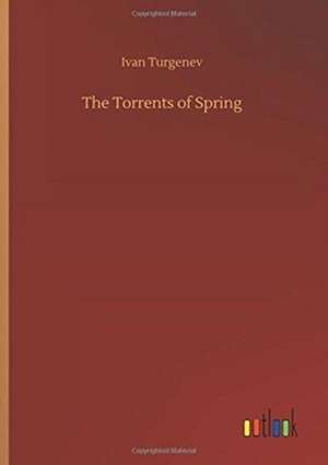 The Torrents of Spring de Ivan Turgenev