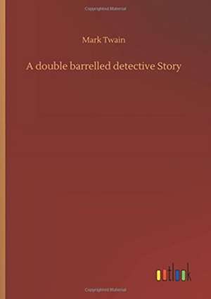 A double barrelled detective Story de Mark Twain