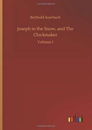 Joseph in the Snow, and The Clockmaker de Berthold Auerbach