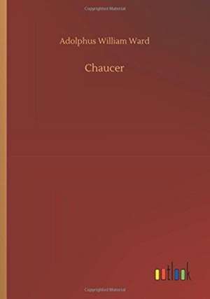 Ward, A: Chaucer