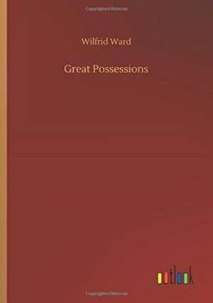 Ward, W: Great Possessions