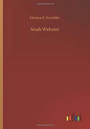Scudder, H: Noah Webster