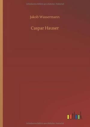 Caspar Hauser de Jakob Wassermann