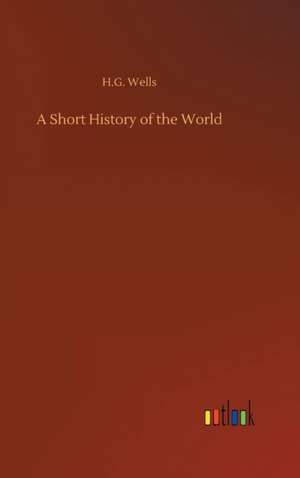 A Short History of the World de H. G. Wells