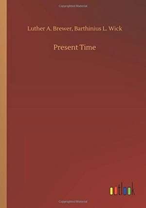 Present Time de Luther A. Wick Brewer