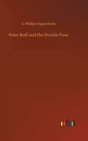 Oppenheim, E: Peter Ruff and the Double Four