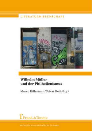 Wilhelm Müller und der Philhellenismus de Marco Hillemann