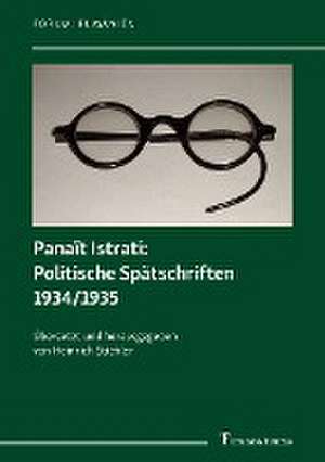 Panaït Istrati: Politische Spätschriften 1934/1935 de Heinrich Stiehler