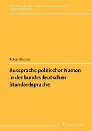 Aussprache polnischer Namen in der bundesdeutschen Standardsprache de Robert Skoczek