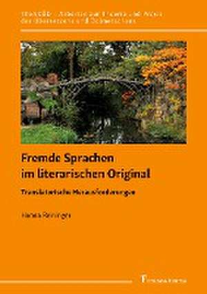 Fremde Sprachen im literarischen Original - Translatorische Herausforderungen de Hanna Reininger