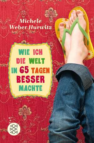 Wie ich die Welt in 65 Tagen besser machte de Michele Weber Hurwitz